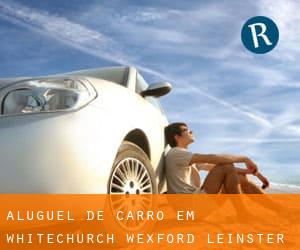 aluguel de carro em Whitechurch (Wexford, Leinster)